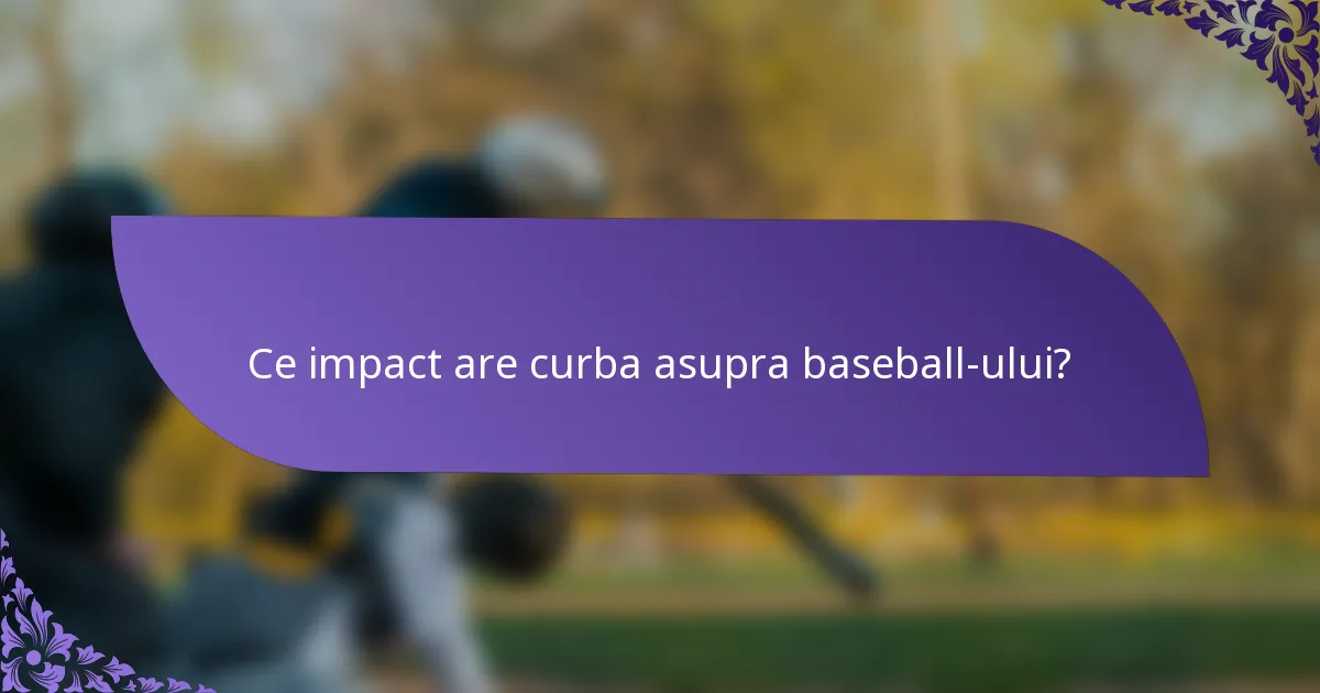 Ce impact are curba asupra baseball-ului?
